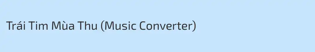 Trái Tim Mùa Thu (Music Converter)